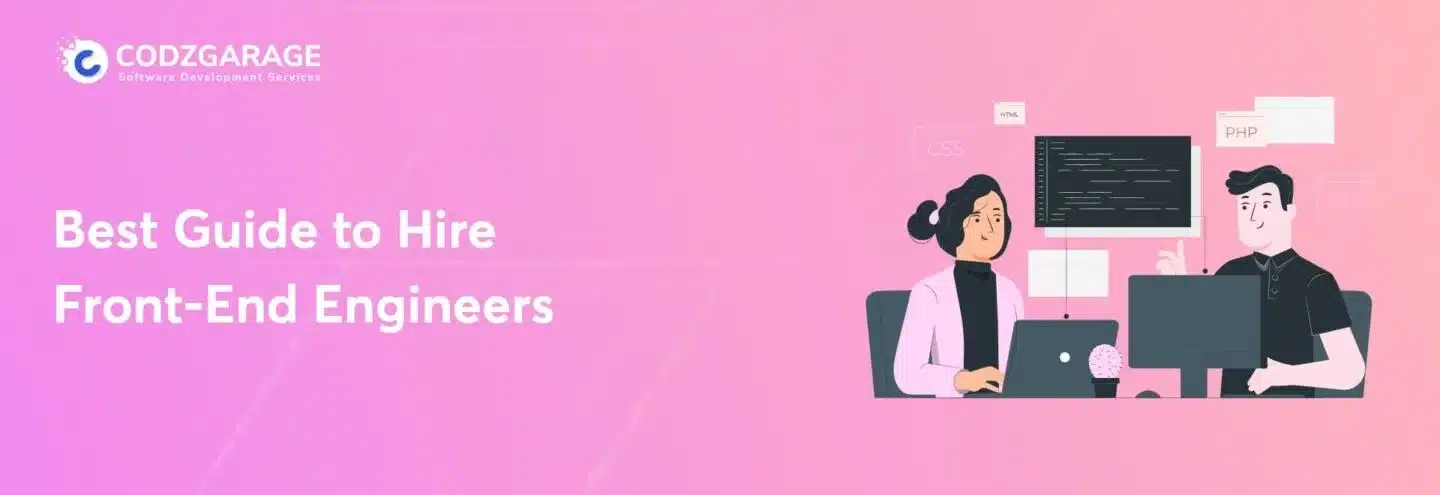 How to Hire Front-End Engineers?: An Extensive Guide