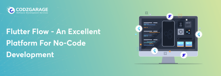 FlutterFlow App Development: An Excellent Platform For No-Code Development